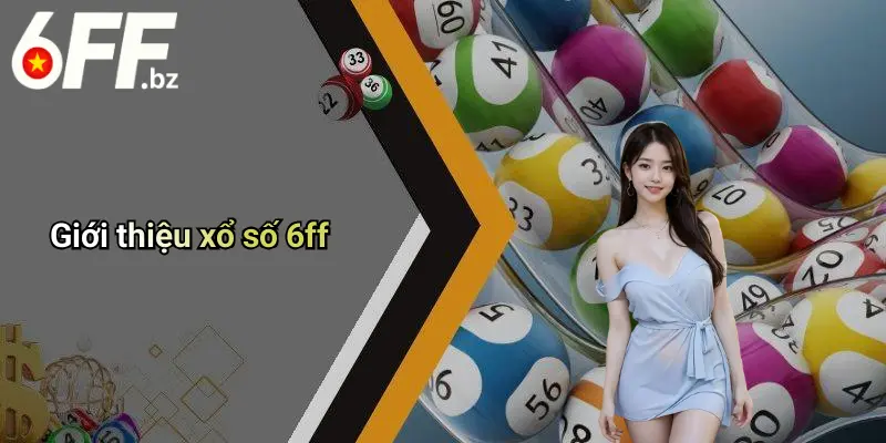 Giới thiệu xổ số 6ff