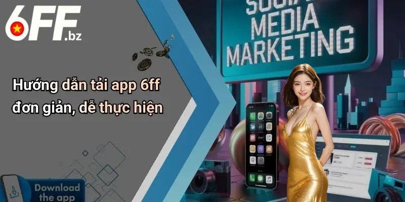 Hướng dẫn tải app 6ff đơn giản, dễ thực hiện